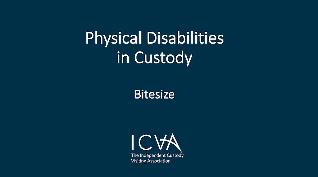 Physical Disabilities in Custody Bitesize ICVA